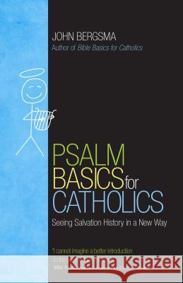 Psalm Basics for Catholics: Seeing Salvation History in a New Way John Bergsma 9781594717932 Ave Maria Press - książka