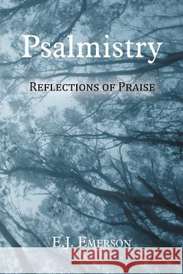Psalmistry: Reflections of Praise E J Emerson 9781490813356 WestBow Press - książka