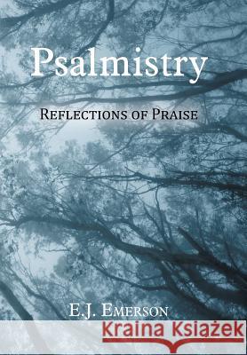Psalmistry: Reflections of Praise E J Emerson 9781490813363 WestBow Press - książka
