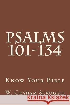 Psalms 101-134: A Comprehensive Analysis of the Psalms W. Graham Scroggie 9781512197266 Createspace - książka