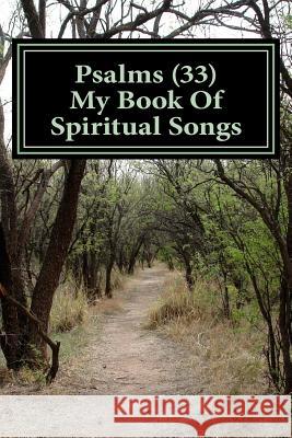 Psalms 33: My Book of Spiritual Songs Mr Eric J. Landry 9781542577991 Createspace Independent Publishing Platform - książka