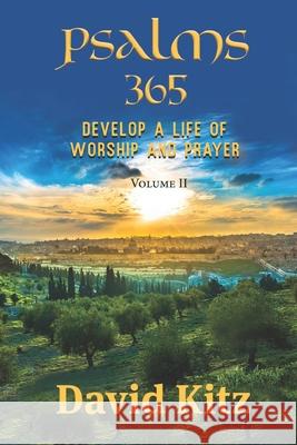 Psalms 365: Develop a Life of Worship and Prayer--Volume II David Kitz 9781649492081 Elk Lake Publishing Inc - książka