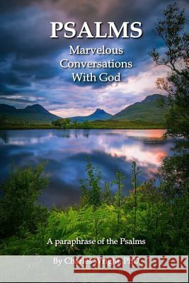 Psalms - Marvelous Conversations with God Charles Wright 9781387339327 Lulu.com - książka