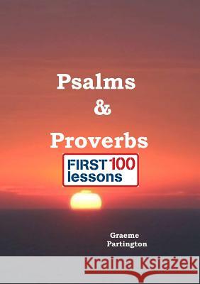 Psalms & Proverbs: First 100 Lessons Graeme Partington 9781326878771 Lulu.com - książka