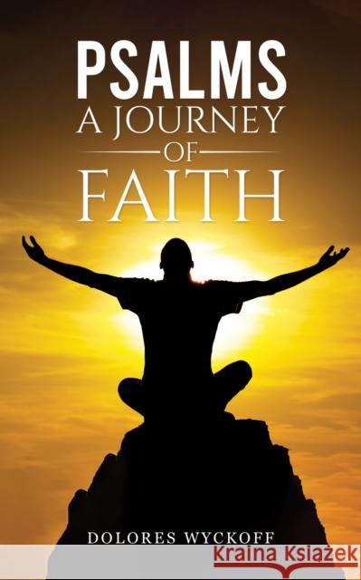 Psalms: A Journey of Faith Dolores Wyckoff 9798891551848 Austin Macauley Publishers LLC - książka