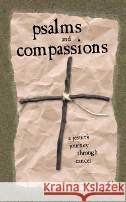 Psalms and Compassions: A Jesuit's Journey Through Cancer Timothy Brown Susan Hodges 9780966871647 Resonant Publishing - książka