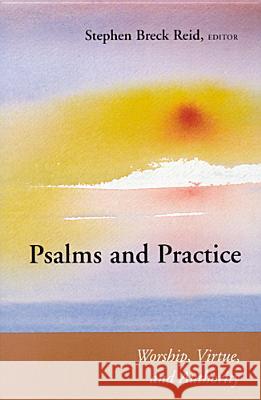 Psalms and Practice: Worship, Virtue, and Authority Stephen Breck Reid Stephen Breck Reid 9780814650806 Michael Glazier Books - książka