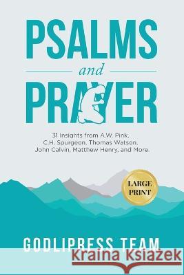 Psalms and Prayer: 31 Insights from A.W. Pink, C.H. Spurgeon, Thomas Watson, John Calvin, Matthew Henry, and more (LARGE PRINT) Godlipress Team 9788419204394 Godlipress - książka