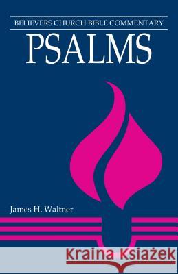 Psalms: Believers Church Bible Commentary James H. Waltner 9780836193374 Herald Press - książka