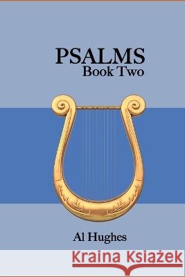 PSALMS (Book Two): Psalms 42 - 72 Al Hughes   9798851348587 Independently Published - książka