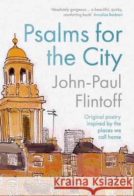 Psalms for the City: Original poetry inspired by the places we call home John-Paul Flintoff 9780281086047 SPCK Publishing - książka