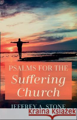 Psalms for the Suffering Church Jeffrey A Stone 9781666749649 Resource Publications (CA) - książka