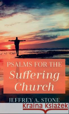 Psalms for the Suffering Church Jeffrey A Stone 9781666749656 Resource Publications (CA) - książka