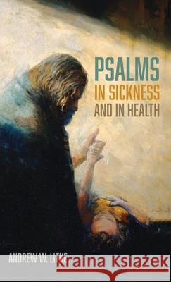 Psalms in Sickness and in Health Andrew W. Litke 9781666771473 Cascade Books - książka