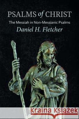 Psalms of Christ Daniel H. Fletcher 9781532650796 Wipf & Stock Publishers - książka