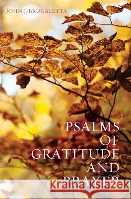 Psalms of Gratitude and Prayer John J. Brugaletta 9781532602474 Resource Publications (CA) - książka