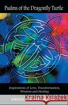 Psalms of the Dragonfly Turtle: Inspirations of Love, Transformation, Wisdom and Healing Girolamo, Brenda Denoyer 9781452554037 Balboa Press - książka