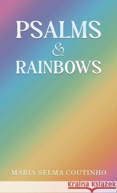 Psalms & Rainbows Maria Selma Coutinho 9781037104411 Austin Macauley Publishers - książka