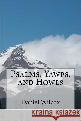 Psalms, Yawps, and Howls Daniel Eugne Wilcox 9781469949697 Createspace - książka
