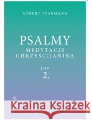 Psalmy. Medytacje chrześcijanina T.2 Psalmy 52-150 Robert Spaemann 9788375809084 Salwator - książka