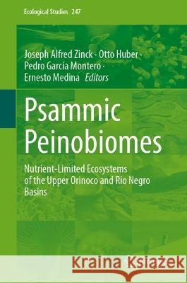 Psammic Peinobiomes: Nutrient-Limited Ecosystems of the Upper Orinoco and Rio Negro Basins Joseph Alfred Zinck Otto Huber Pedro Garcia Montero 9783031207983 Springer International Publishing AG - książka