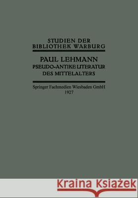 Pseudo-Antike Literatur Des Mittelalters Paul Lehmann 9783663152743 Vieweg+teubner Verlag - książka