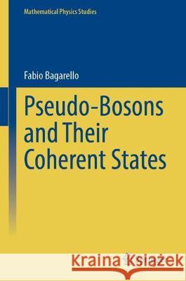 Pseudo-Bosons and Their Coherent States Fabio Bagarello 9783030949983 Springer International Publishing - książka