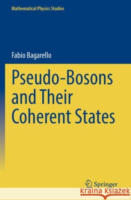 Pseudo-Bosons and Their Coherent States Fabio Bagarello 9783030950019 Springer - książka