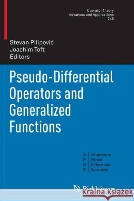 Pseudo-Differential Operators and Generalized Functions Stevan Pilipovi Joachim Toft 9783319381114 Birkhauser - książka