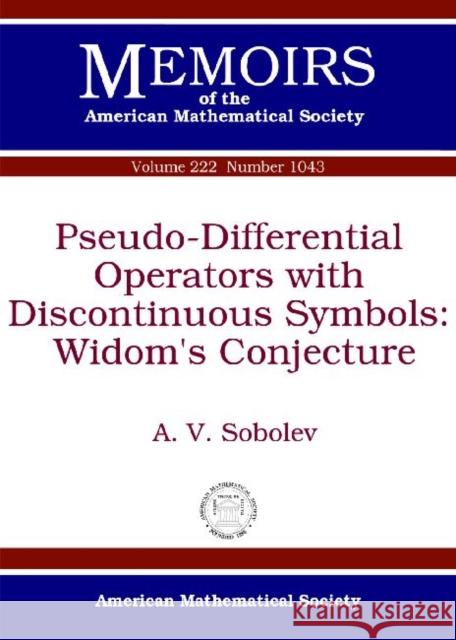 Pseudo-Differential Operators with Discontinuous Symbols : Widom's Conjecture A V Sobolev   9780821884874 American Mathematical Society - książka