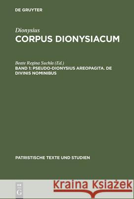 Pseudo-Dionysius Areopagita. de Divinis Nominibus Suchla, Beate Regina 9783110120424 WALTER DE GRUYTER & CO - książka