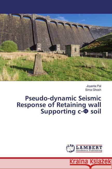 Pseudo-dynamic Seismic Response of Retaining wall Supporting c- soil Pal, Joyanta; Ghosh, Sima 9786202072533 LAP Lambert Academic Publishing - książka