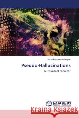 Pseudo-Hallucinations Sonia Pieczenko-Feldges 9786203409284 LAP Lambert Academic Publishing - książka