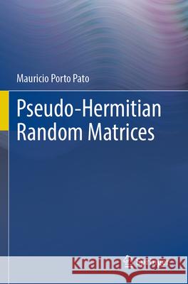 Pseudo-Hermitian Random Matrices Mauricio Porto Pato 9783031602962 Springer Nature Switzerland - książka