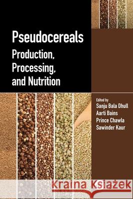 Pseudocereals: Production, Processing, and Nutrition Sanju Bala Dhull Aarti Bains Prince Chawla 9781032350974 CRC Press - książka