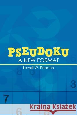 Pseudoku: A New Format Pearson, Lowell W. 9781469176710 Xlibris Corporation - książka