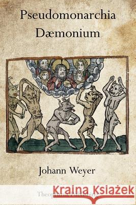 Pseudomonarchia Dæmonium Weyer, Johann 9781770832152 Theophania Publishing - książka