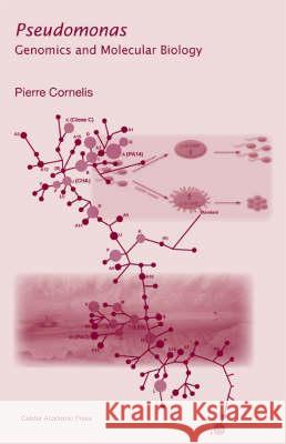 Pseudomonas: Genomics and Molecular Biology Pierre Cornelis 9781904455196 Caister Academic Press - książka