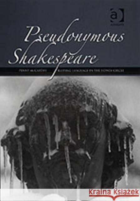 Pseudonymous Shakespeare: Rioting Language in the Sidney Circle McCarthy, Penny 9780754655084 Taylor and Francis - książka