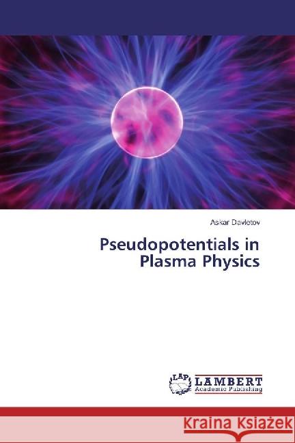 Pseudopotentials in Plasma Physics Davletov, Askar 9786202074070 LAP Lambert Academic Publishing - książka