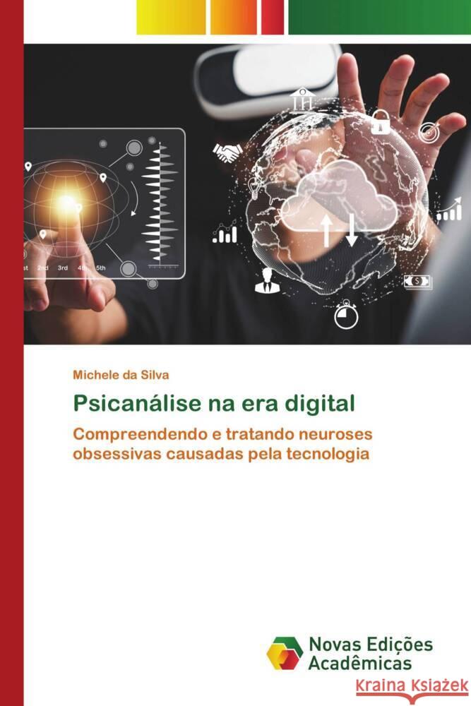 Psicanálise na era digital da Silva, Michele 9786206756835 Novas Edições Acadêmicas - książka