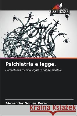 Psichiatria e legge. Gomez Perez, Alexander 9786209572548 Edizioni Sapienza - książka
