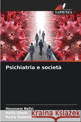 Psichiatria e societa Houssem Nefzi Haifa Ghabi Rania Kammoun 9786205925218 Edizioni Sapienza - książka