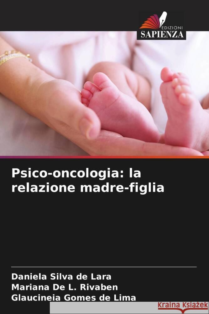Psico-oncologia: la relazione madre-figlia Silva de Lara, Daniela, De L. Rivaben, Mariana, Gomes de Lima, Glaucineia 9786208174989 _ CRC Press - książka