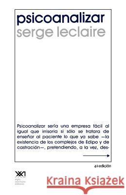 Psicoanalizar. Un Ensayo Sobre El Orden del Inconsciente y La Practica de La Letra Serge LeClaire 9789682303494 Siglo XXI Ediciones - książka