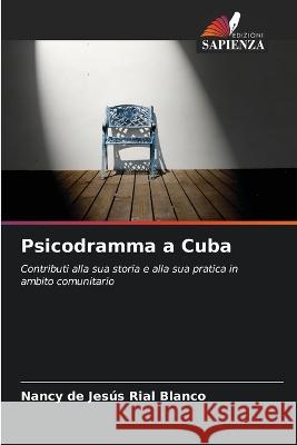 Psicodramma a Cuba Nancy de Jesus Rial Blanco   9786206092544 Edizioni Sapienza - książka