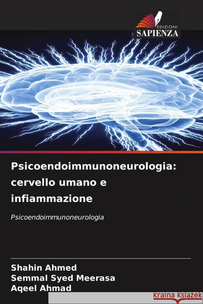 Psicoendoimmunoneurologia: cervello umano e infiammazione Ahmed, Shahin, Syed Meerasa, Semmal, Ahmad, Aqeel 9786206533085 Edizioni Sapienza - książka