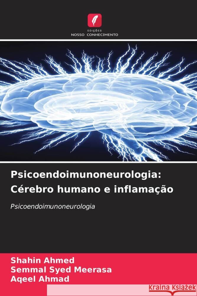 Psicoendoimunoneurologia: Cérebro humano e inflamação Ahmed, Shahin, Syed Meerasa, Semmal, Ahmad, Aqeel 9786206532941 Edições Nosso Conhecimento - książka