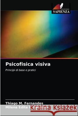 Psicofisica visiva Thiago M Fernandes, Milena Edite C Oliveira 9786203400540 Edizioni Sapienza - książka