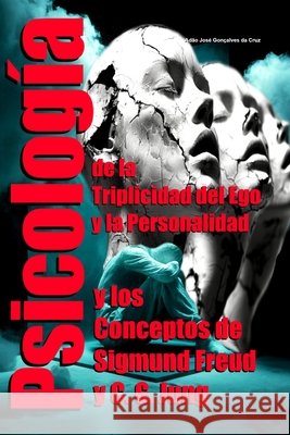 Psicolog?a de la Triplicidad del Ego y la Personalidad y los Conceptos de Sigmund Freud y C. G. Jung Ad?o Jos? Gon?alves D Ad?o Jos? Gon?alves D 9786501845456 Adao Jose Goncalves Da Cruz - książka
